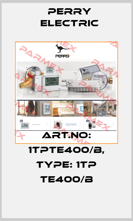 Art.No: 1TPTE400/B, Type: 1TP TE400/B Perry Electric