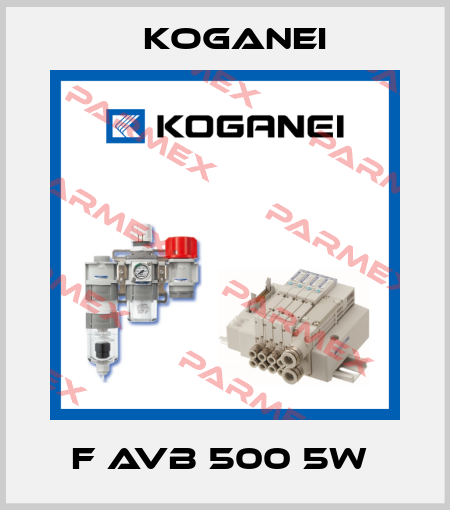 F AVB 500 5W  Koganei