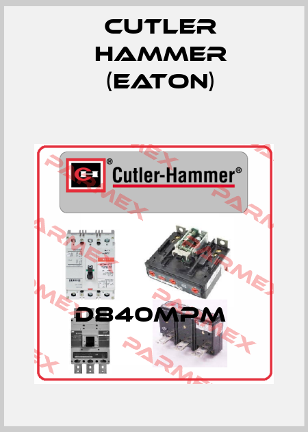 D840MPM  Cutler Hammer (Eaton)