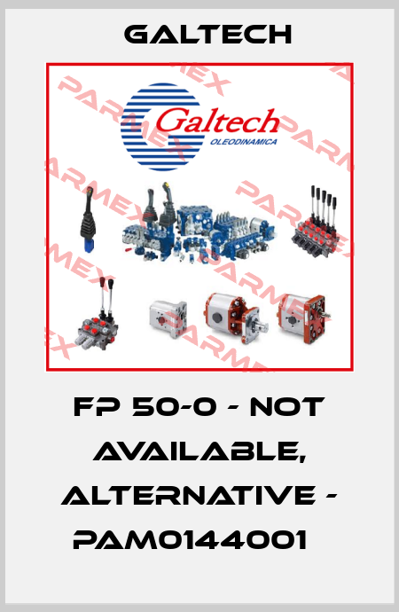 FP 50-0 - not available, alternative - PAM0144001   Galtech