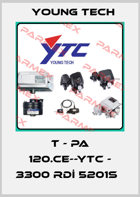 T - PA 120.CE--YTC - 3300 RDİ 5201S   Young Tech