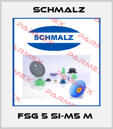 FSG 5 SI-M5 M  Schmalz