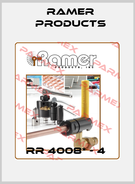 RR 4008* - 4  Ramer Products