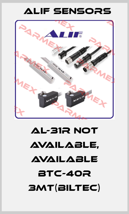 AL-31R not available, available BTC-40R 3MT(BILTEC) Alif Sensors