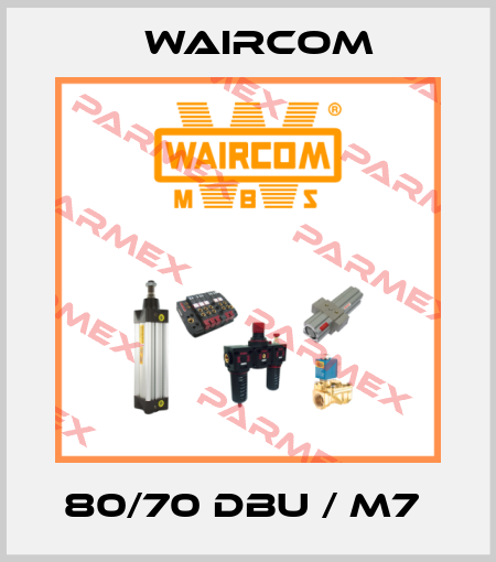 80/70 DBU / M7  Waircom