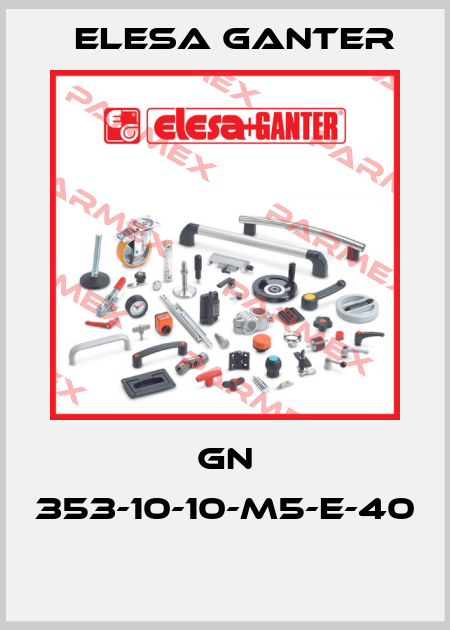 GN 353-10-10-M5-E-40  Elesa Ganter