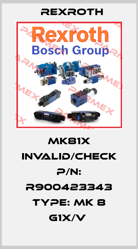MK81X invalid/check P/N: R900423343 Type: MK 8 G1X/V  Rexroth