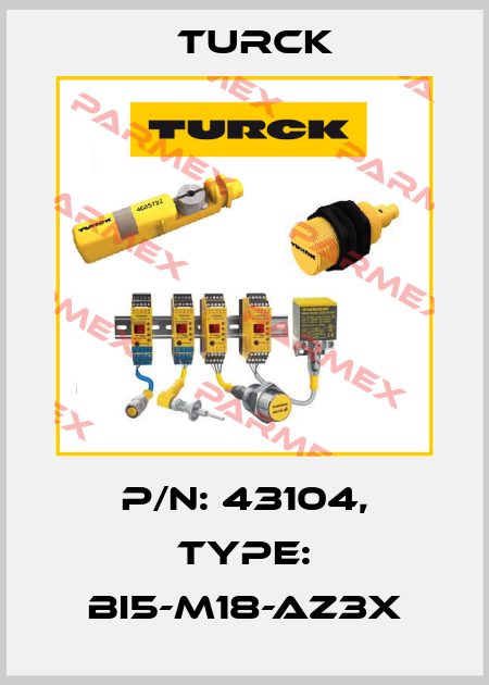 p/n: 43104, Type: BI5-M18-AZ3X Turck
