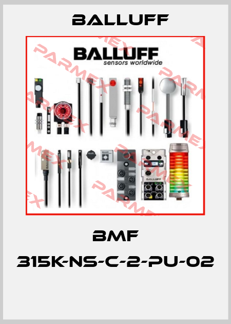 BMF 315K-NS-C-2-PU-02  Balluff