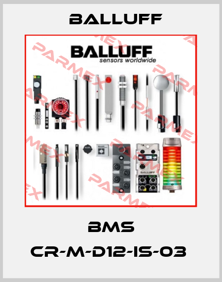 BMS CR-M-D12-IS-03  Balluff