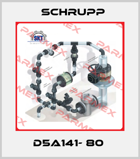 D5A141- 80  Schrupp