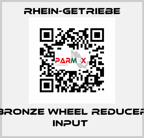 BRONZE WHEEL REDUCER INPUT  Rhein-Getriebe