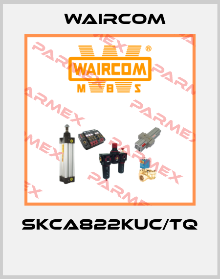 SKCA822KUC/TQ  Waircom