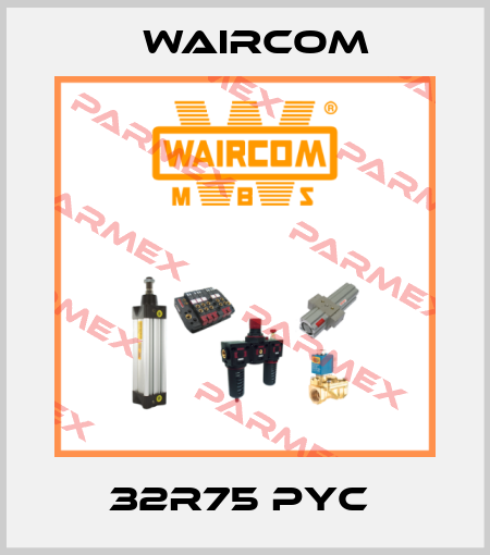 32R75 PYC  Waircom