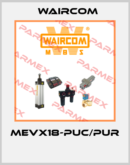 MEVX18-PUC/PUR  Waircom