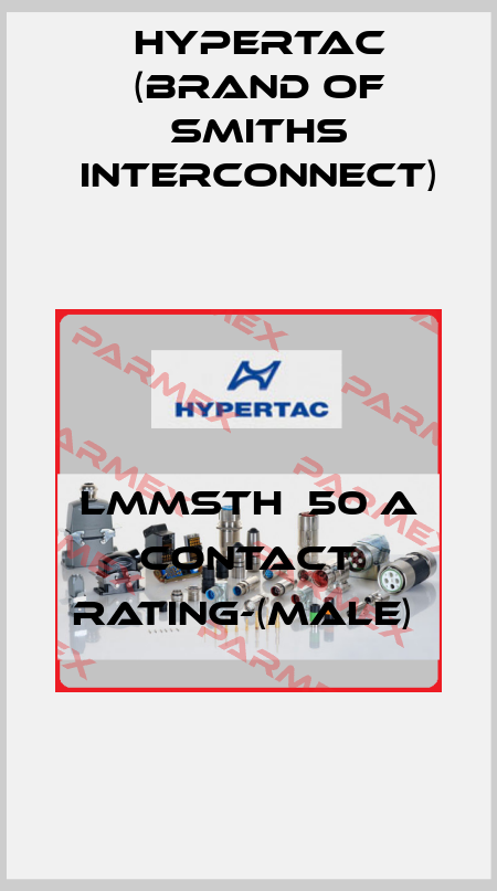 LMMSTH  50 A CONTACT RATING-(MALE)  Hypertac (brand of Smiths Interconnect)