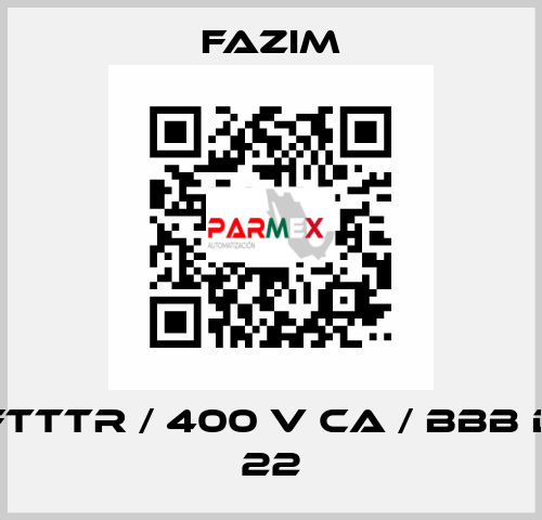 FTTTR / 400 V CA / BBB D 22 Fazim