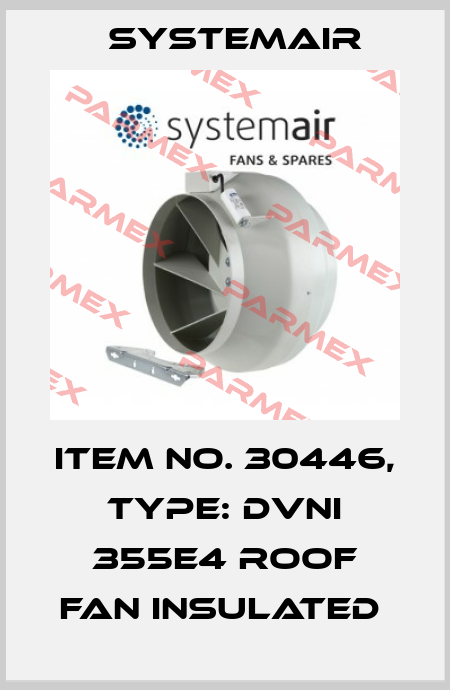 Item No. 30446, Type: DVNI 355E4 roof fan insulated  Systemair