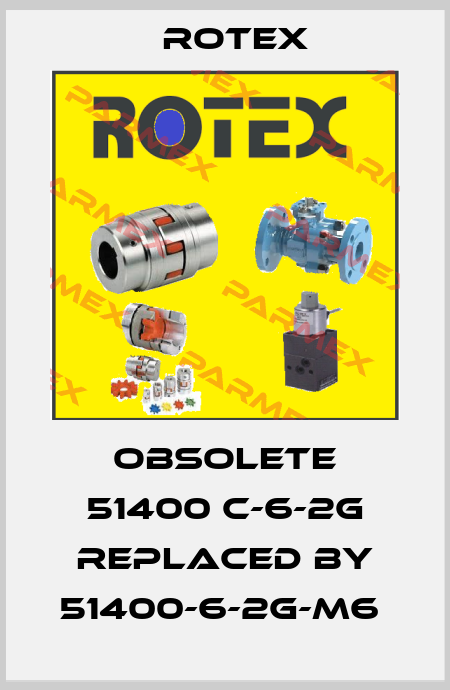 Obsolete 51400 C-6-2G replaced by 51400-6-2G-M6  Rotex