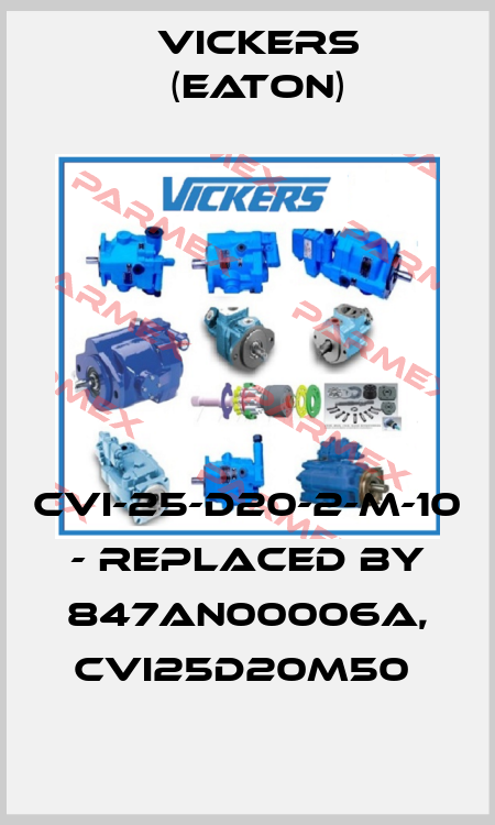 CVI-25-D20-2-M-10 - replaced by 847AN00006A, CVI25D20M50  Vickers (Eaton)