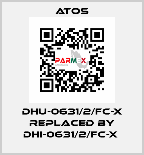 DHU-0631/2/FC-X REPLACED BY DHI-0631/2/FC-X  Atos