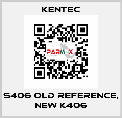 S406 old reference, new K406 Kentec