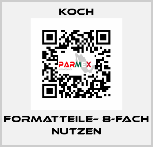 Formatteile– 8-FACH NUTZEN KOCH