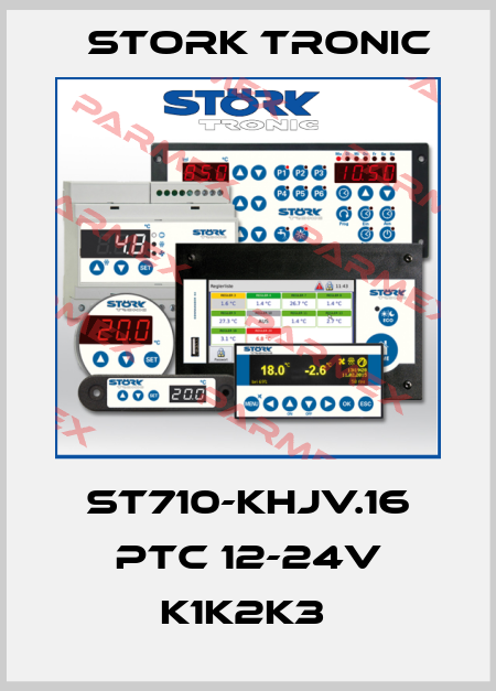 ST710-KHJV.16 PTC 12-24V K1K2K3  Stork tronic