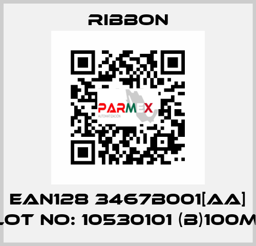 EAN128 3467B001[AA] LOT NO: 10530101 (B)100M  Ribbon