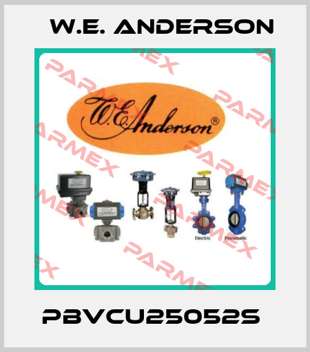 PBVCU25052S  W.E. ANDERSON