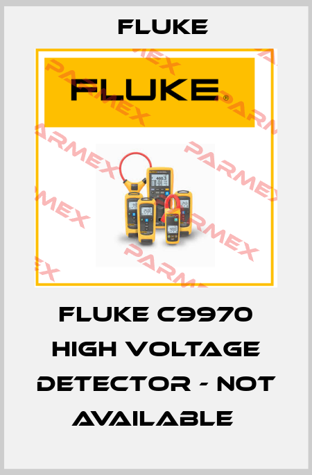 FLUKE C9970 HIGH VOLTAGE DETECTOR - NOT AVAILABLE  Fluke
