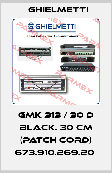 GMK 313 / 30 D BLACK. 30 CM (PATCH CORD) 673.910.269.20  Ghielmetti