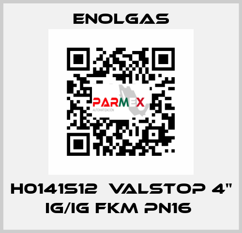 H0141S12  VALSTOP 4" IG/IG FKM PN16  Enolgas