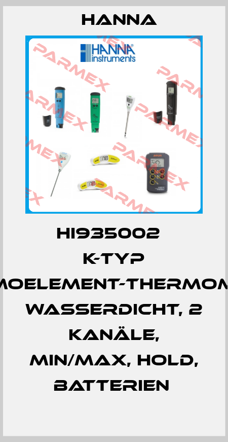 HI935002   K-TYP THERMOELEMENT-THERMOMETER, WASSERDICHT, 2 KANÄLE, MIN/MAX, HOLD, BATTERIEN  Hanna