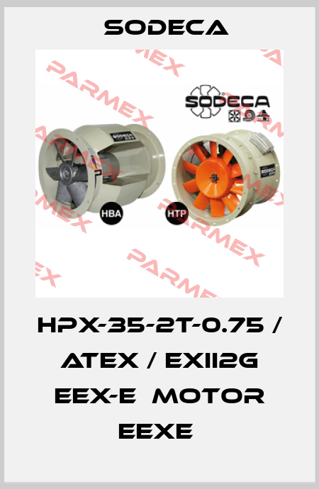 HPX-35-2T-0.75 / ATEX / EXII2G EEX-E  MOTOR EEXE  Sodeca