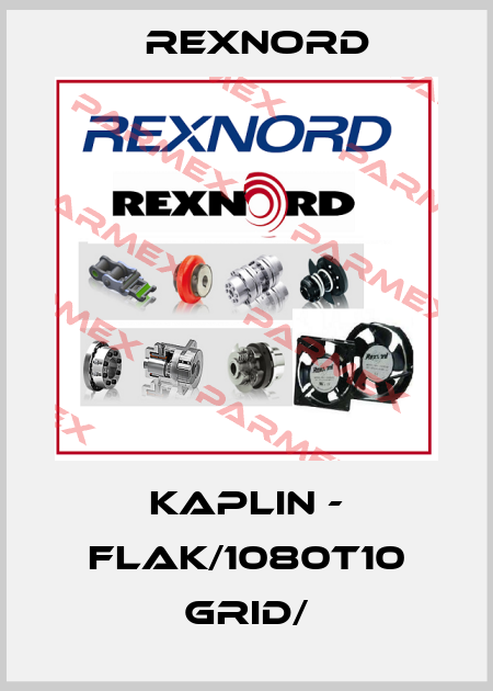 KAPLIN - FLAK/1080T10 GRID/ Rexnord