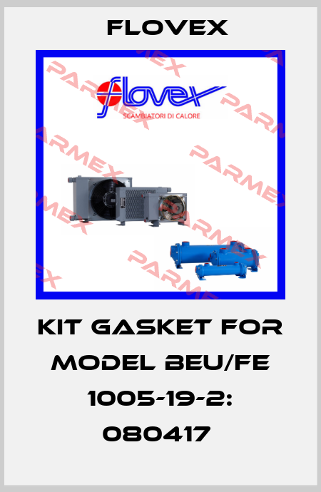 KIT GASKET FOR MODEL BEU/FE 1005-19-2: 080417  Flovex