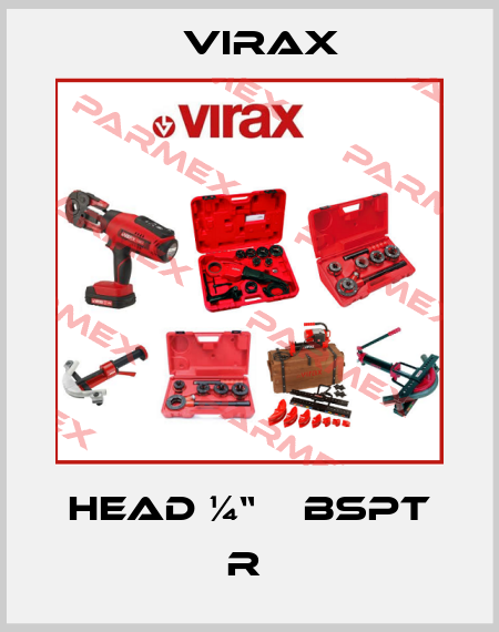 Head ¼“    BSPT R  Virax