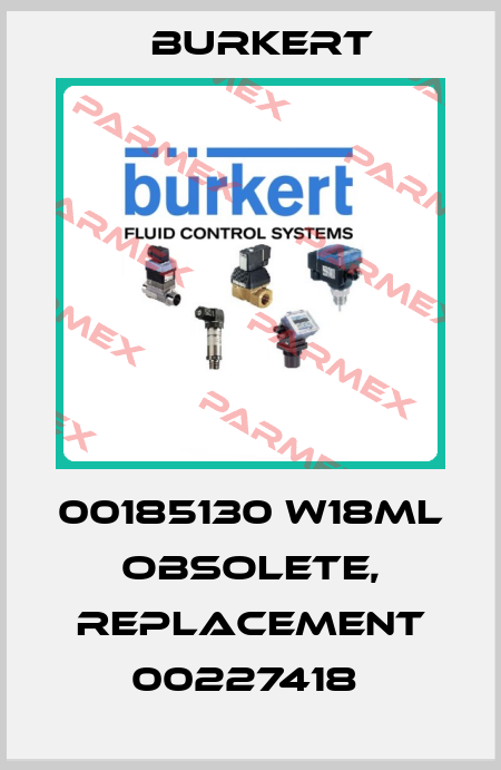 00185130 W18ML obsolete, replacement 00227418  Burkert