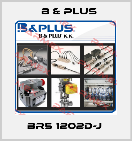 BR5 1202D-J  B & PLUS