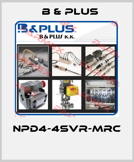 NPD4-4SVR-MRC  B & PLUS