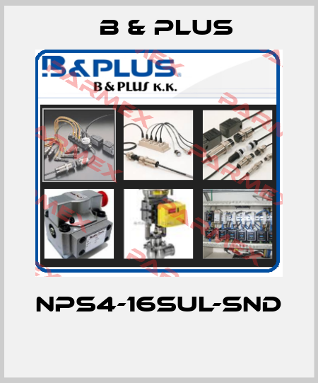 NPS4-16SUL-SND  B & PLUS