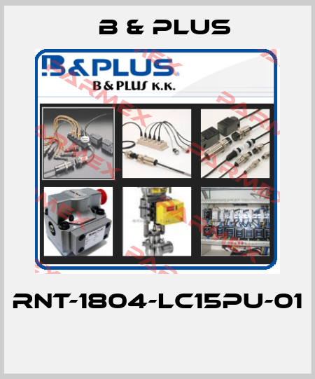 RNT-1804-LC15PU-01  B & PLUS