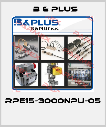 RPE15-3000NPU-05  B & PLUS