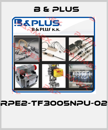 RPE2-TF3005NPU-02  B & PLUS