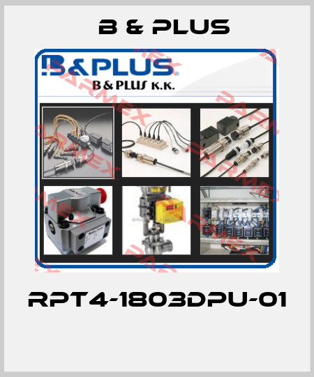 RPT4-1803DPU-01  B & PLUS