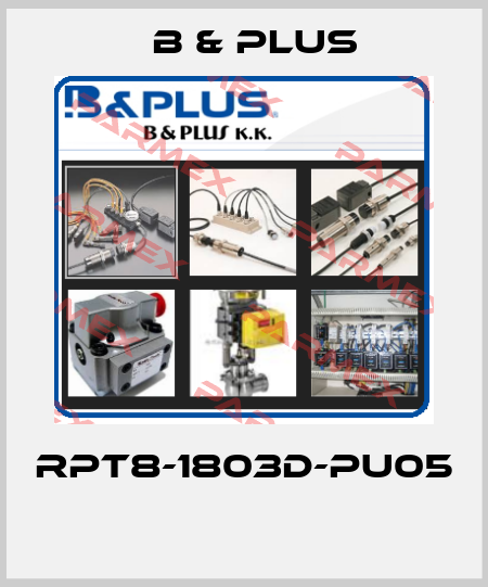 RPT8-1803D-PU05  B & PLUS