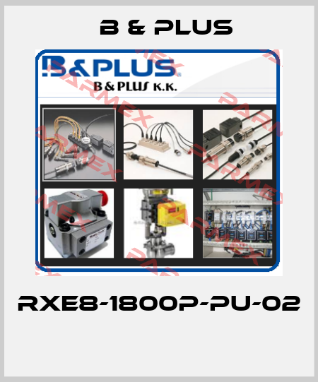 RXE8-1800P-PU-02  B & PLUS