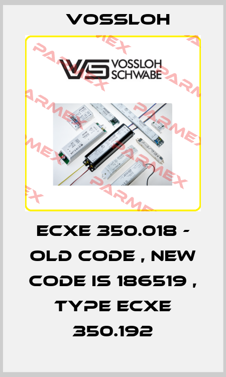 ECXe 350.018 - old code , new code is 186519 , type ECXe 350.192 Vossloh