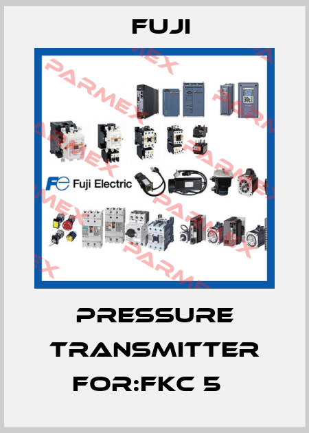 Pressure Transmitter For:FKC 5   Fuji